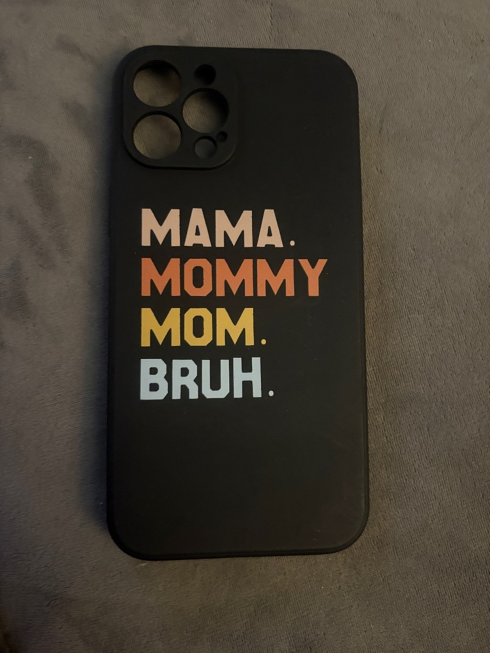 Black Phone Case with Multi-Color 'MAMA. MOMMY. MOM. BRUH.' Text